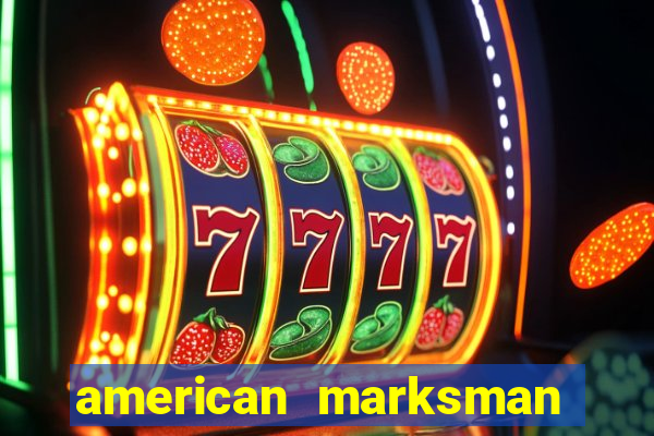 american marksman apk dinheiro infinito